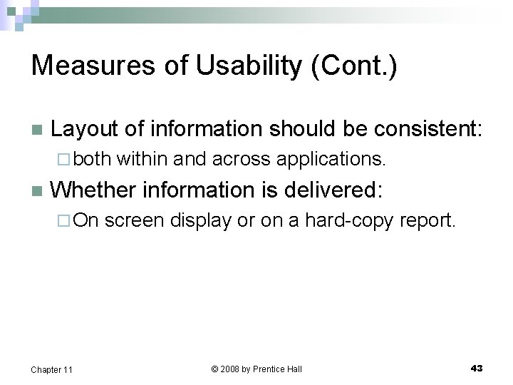 Measures of Usability (Cont. ) n Layout of information should be consistent: ¨ both