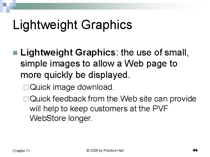Lightweight Graphics n Lightweight Graphics: the use of small, simple images to allow a