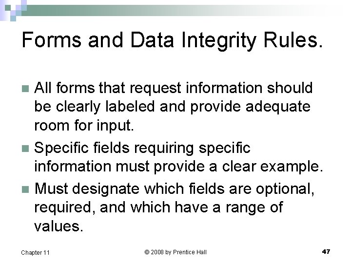 Forms and Data Integrity Rules. All forms that request information should be clearly labeled