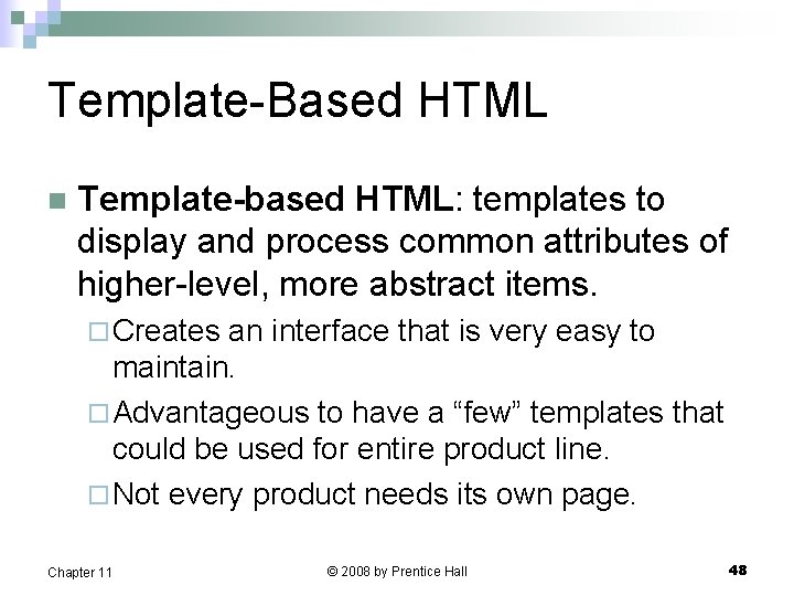 Template-Based HTML n Template-based HTML: templates to display and process common attributes of higher-level,