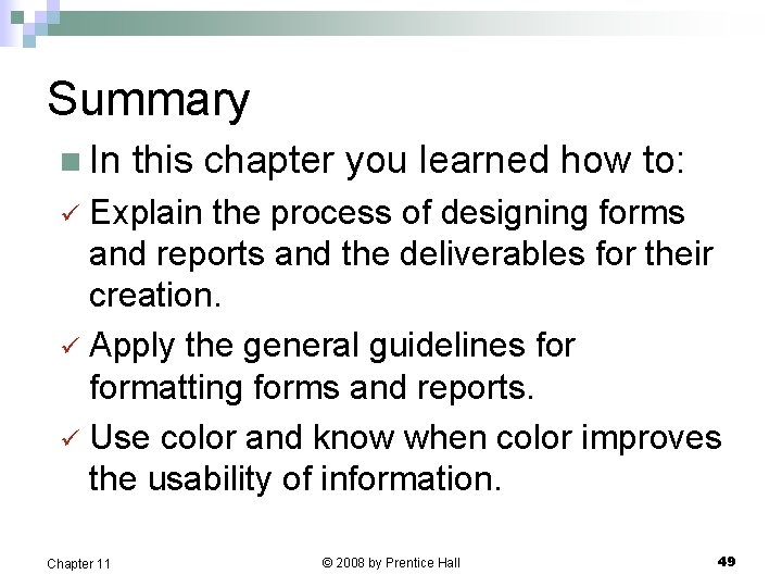 Summary n In this chapter you learned how to: Explain the process of designing