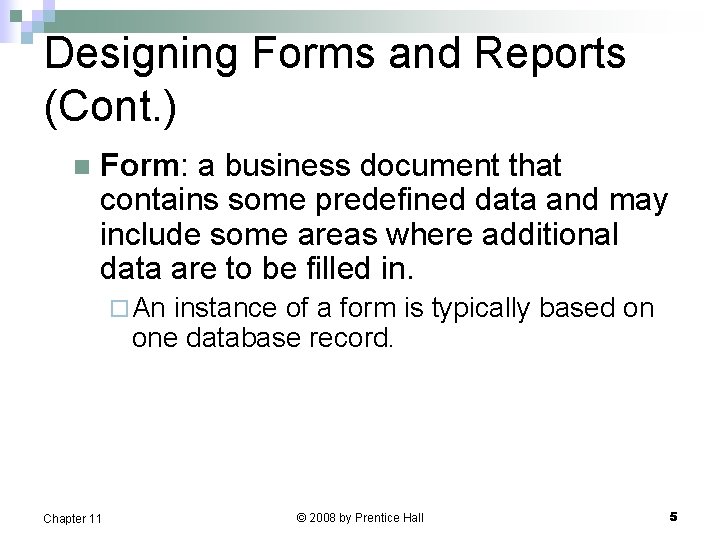 Designing Forms and Reports (Cont. ) n Form: a business document that contains some