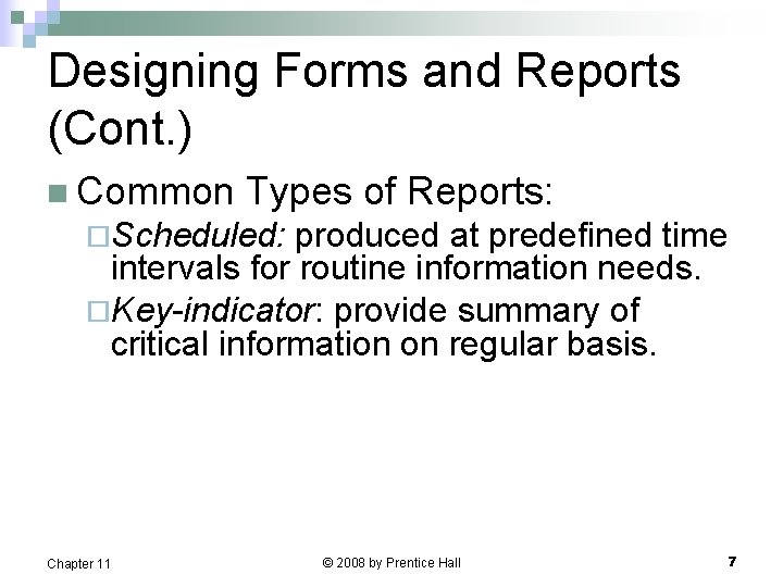 Designing Forms and Reports (Cont. ) n Common Types of Reports: ¨Scheduled: produced at