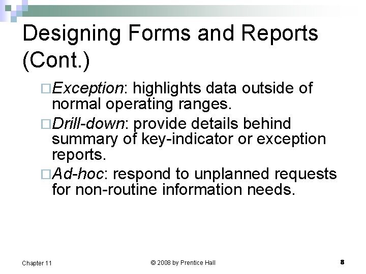 Designing Forms and Reports (Cont. ) ¨Exception: highlights data outside of normal operating ranges.