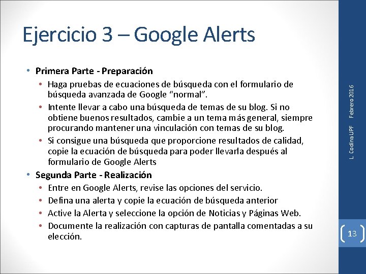 búsqueda avanzada de Google “normal”. • Intente llevar a cabo una búsqueda de temas