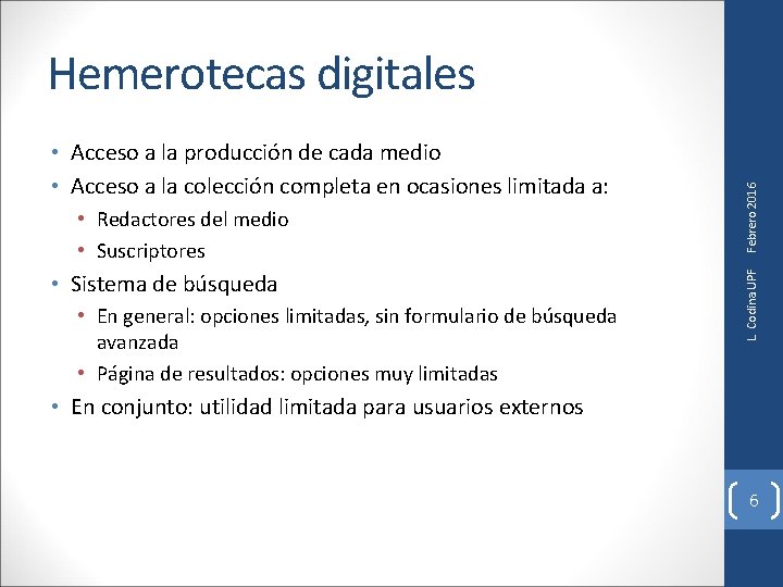  • Redactores del medio • Suscriptores • Sistema de búsqueda • En general: