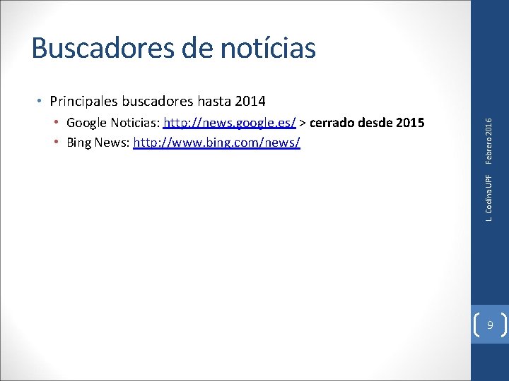 Buscadores de notícias L. Codina UPF • Google Noticias: http: //news. google. es/ >