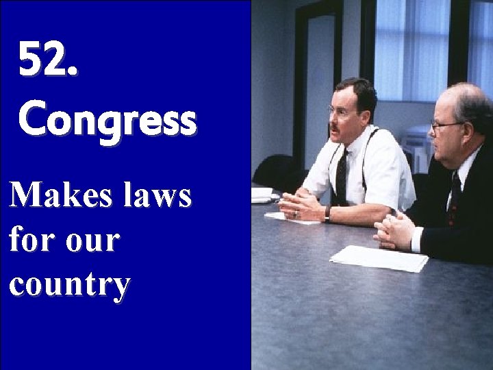 52. Congress Makes laws for our country 