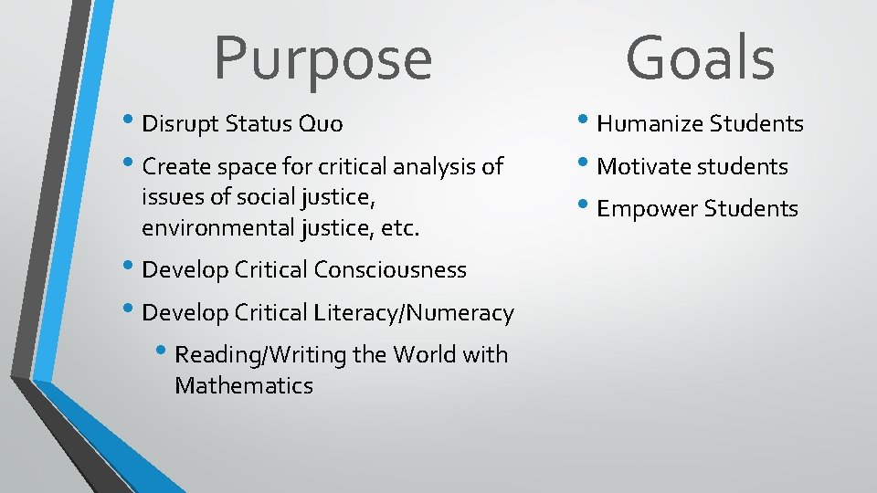 Purpose • Disrupt Status Quo • Create space for critical analysis of issues of