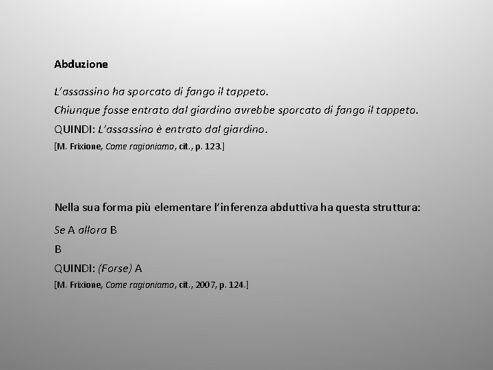 Abduzione L’assassino ha sporcato di fango il tappeto. Chiunque fosse entrato dal giardino avrebbe