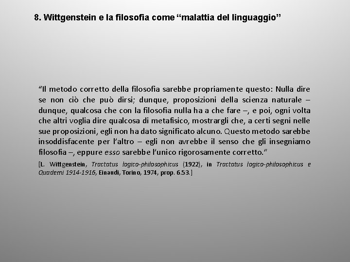 8. Wittgenstein e la filosofia come “malattia del linguaggio” “Il metodo corretto della filosofia
