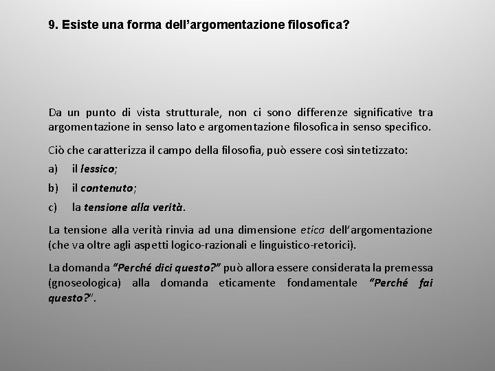 9. Esiste una forma dell’argomentazione filosofica? Da un punto di vista strutturale, non ci