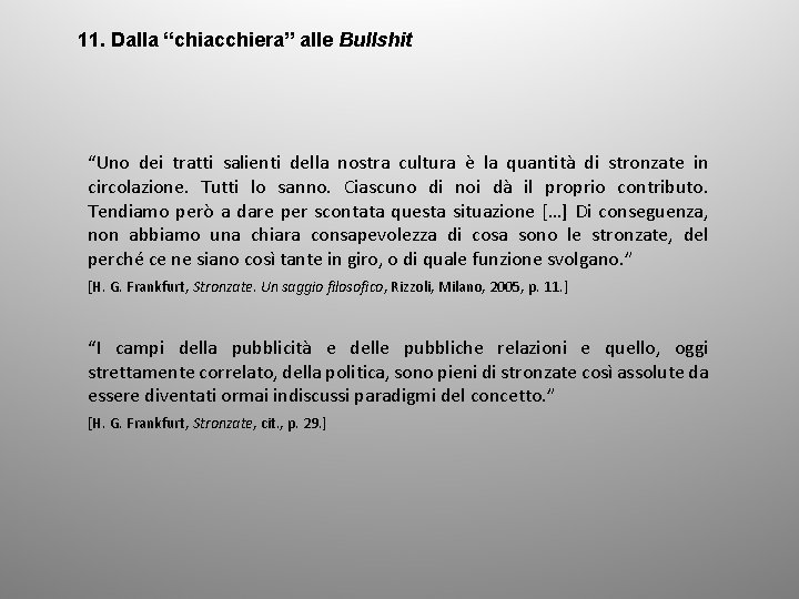 11. Dalla “chiacchiera” alle Bullshit “Uno dei tratti salienti della nostra cultura è la
