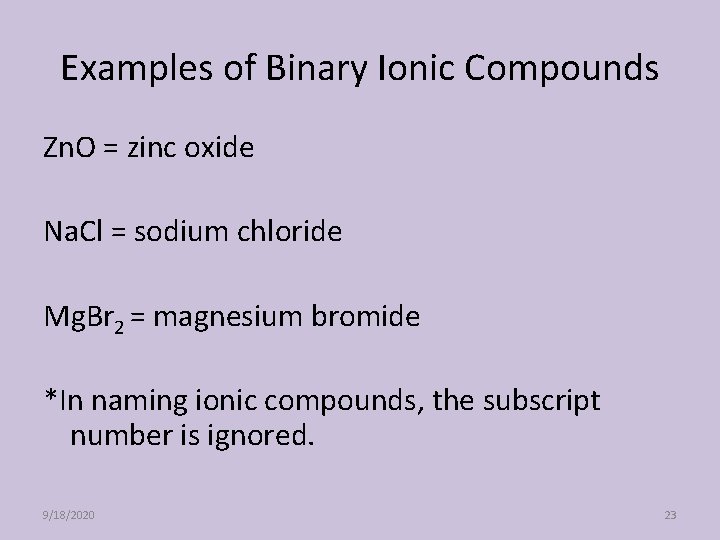 Examples of Binary Ionic Compounds Zn. O = zinc oxide Na. Cl = sodium