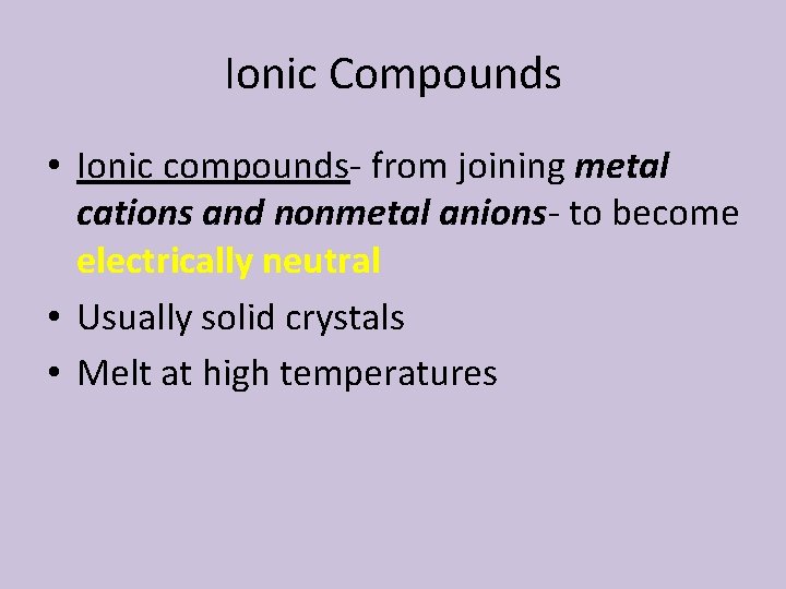 Ionic Compounds • Ionic compounds- from joining metal cations and nonmetal anions- to become