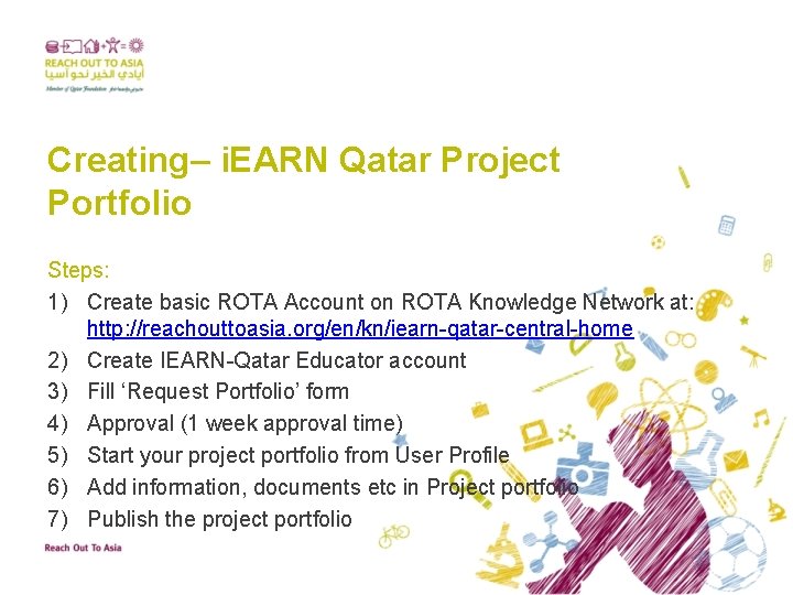 Creating– i. EARN Qatar Project Portfolio Steps: 1) Create basic ROTA Account on ROTA