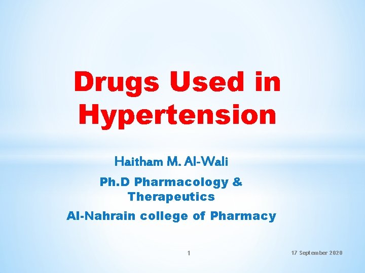 Drugs Used in Hypertension Haitham M. Al-Wali Ph. D Pharmacology & Therapeutics Al-Nahrain college