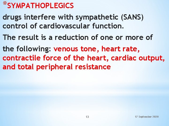 *SYMPATHOPLEGICS drugs interfere with sympathetic (SANS) control of cardiovascular function. The result is a