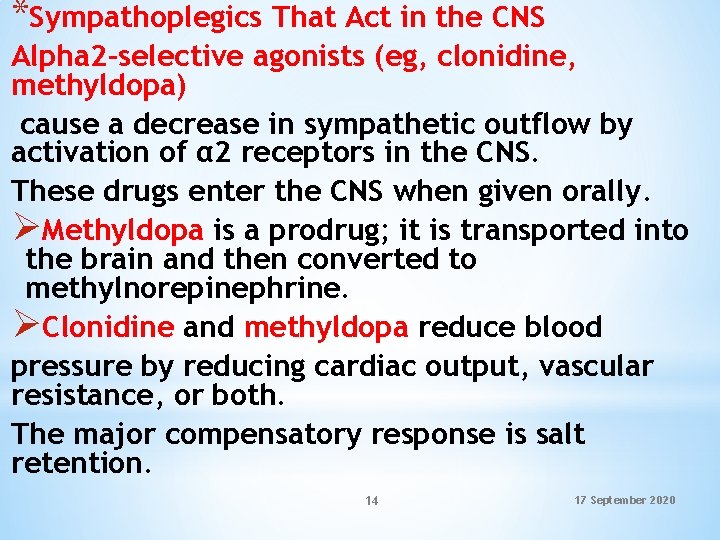 *Sympathoplegics That Act in the CNS Alpha 2 -selective agonists (eg, clonidine, methyldopa) cause