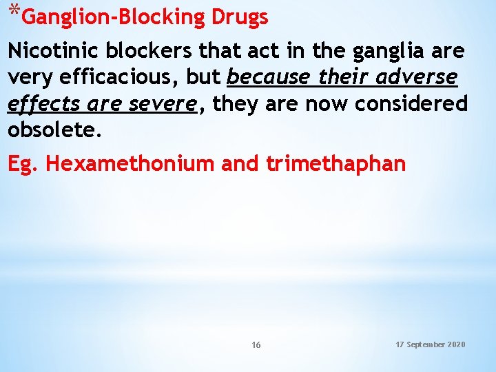 *Ganglion-Blocking Drugs Nicotinic blockers that act in the ganglia are very efficacious, but because