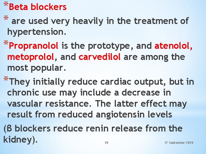 *Beta blockers * are used very heavily in the treatment of hypertension. *Propranolol is