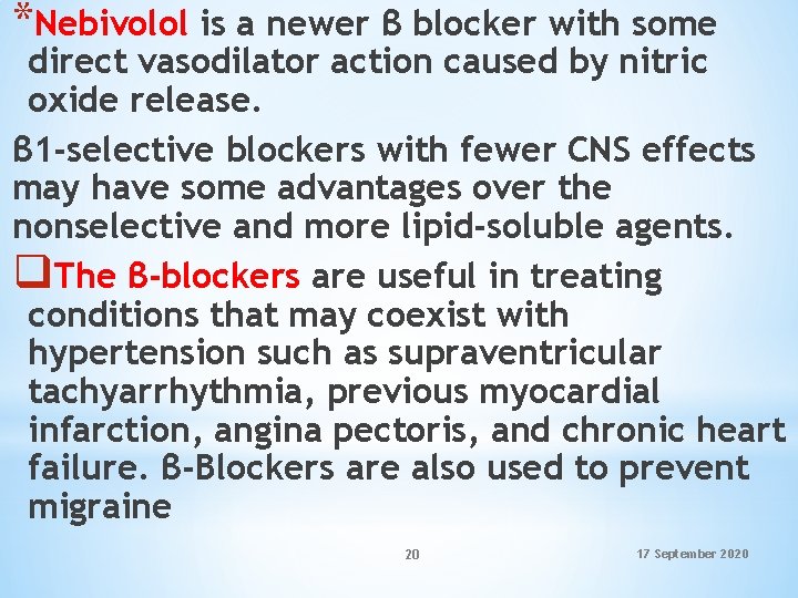 *Nebivolol is a newer β blocker with some direct vasodilator action caused by nitric