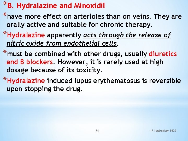 *B. Hydralazine and Minoxidil *have more effect on arterioles than on veins. They are