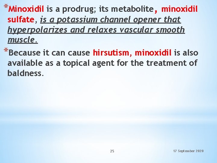 *Minoxidil is a prodrug; its metabolite, minoxidil sulfate, is a potassium channel opener that