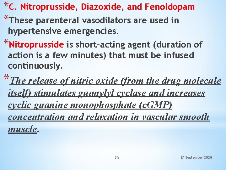 *C. Nitroprusside, Diazoxide, and Fenoldopam *These parenteral vasodilators are used in hypertensive emergencies. *Nitroprusside