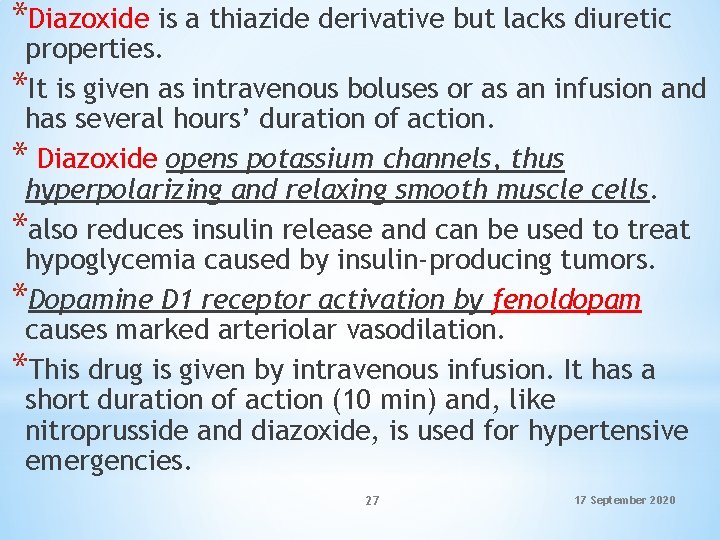 *Diazoxide is a thiazide derivative but lacks diuretic properties. *It is given as intravenous