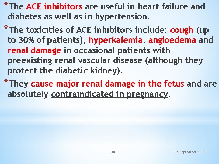 *The ACE inhibitors are useful in heart failure and diabetes as well as in