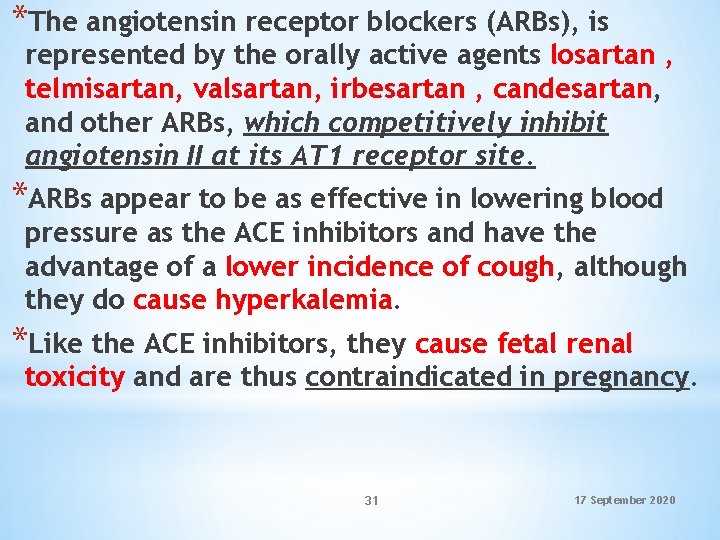 *The angiotensin receptor blockers (ARBs), is represented by the orally active agents losartan ,