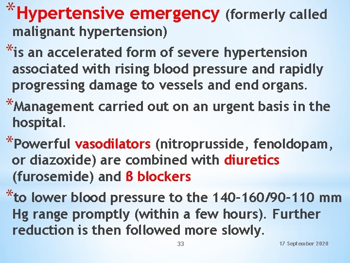 *Hypertensive emergency (formerly called malignant hypertension) *is an accelerated form of severe hypertension associated