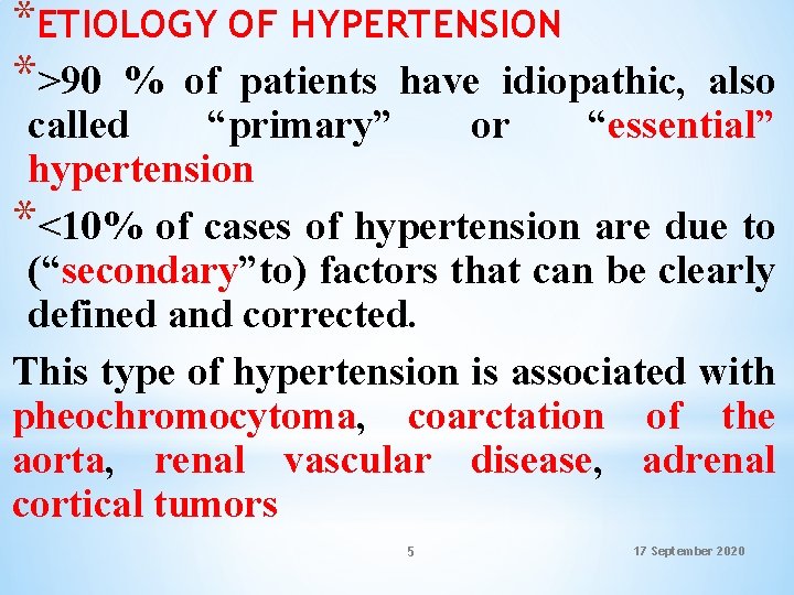 *ETIOLOGY OF HYPERTENSION *>90 % of patients have idiopathic, also called “primary” or “essential”