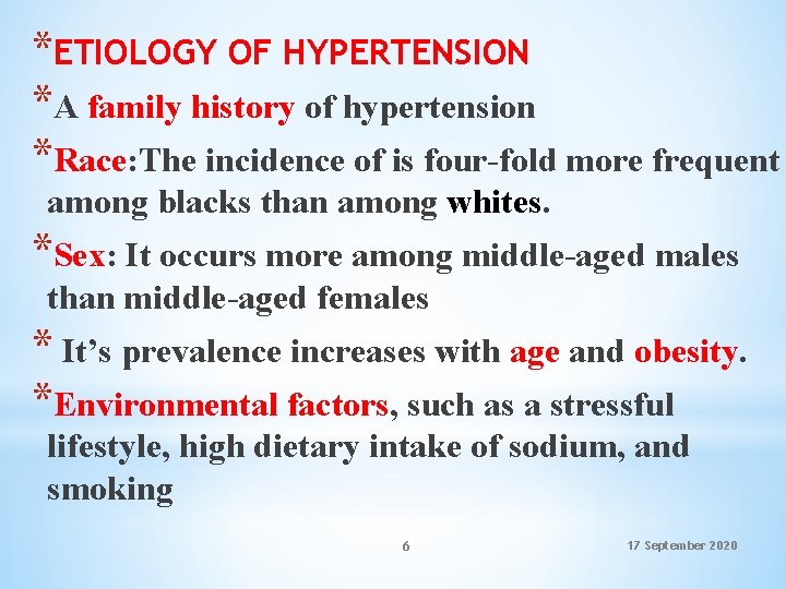 *ETIOLOGY OF HYPERTENSION *A family history of hypertension *Race: The incidence of is four-fold