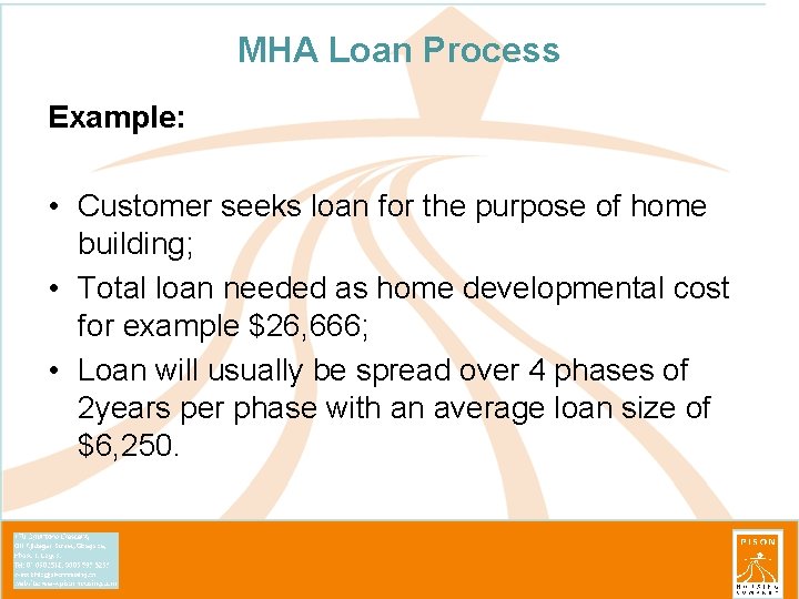 MHA Loan Process Example: • Customer seeks loan for the purpose of home building;