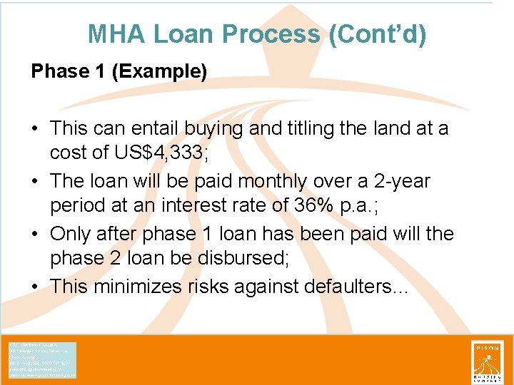 MHA Loan Process (Cont’d) Phase 1 (Example) • This can entail buying and titling
