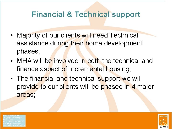 Financial & Technical support • Majority of our clients will need Technical assistance during