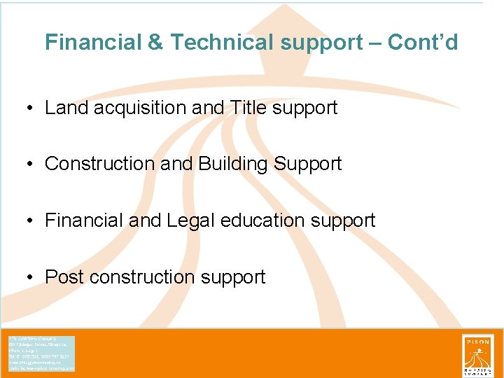 Financial & Technical support – Cont’d • Land acquisition and Title support • Construction