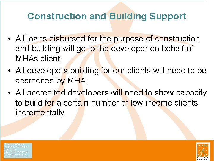 Construction and Building Support • All loans disbursed for the purpose of construction and