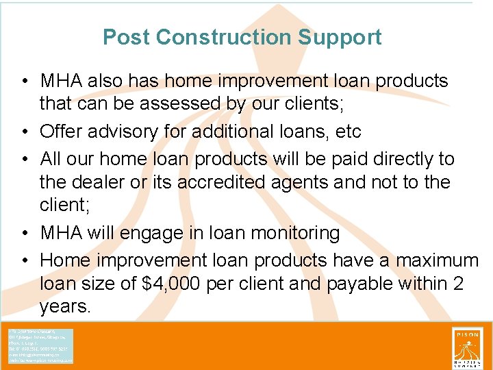 Post Construction Support • MHA also has home improvement loan products that can be