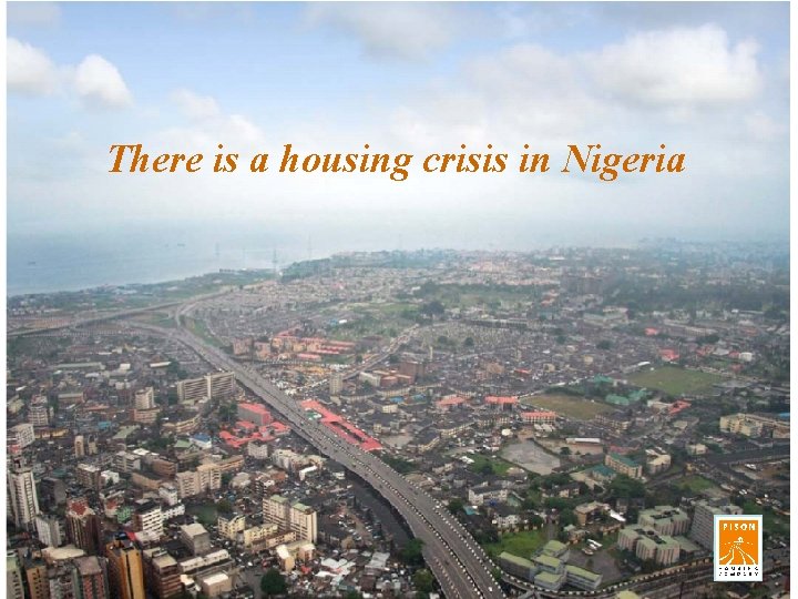 There is a housing crisis in Nigeria 