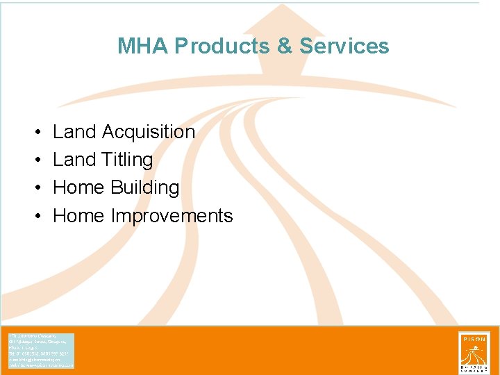 MHA Products & Services • • Land Acquisition Land Titling Home Building Home Improvements