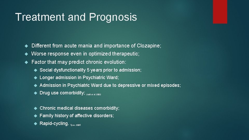 Treatment and Prognosis Different from acute mania and importance of Clozapine; Worse response even