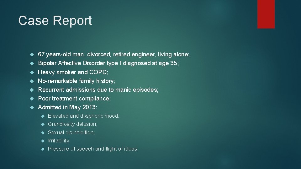 Case Report 67 years-old man, divorced, retired engineer, living alone; Bipolar Affective Disorder type
