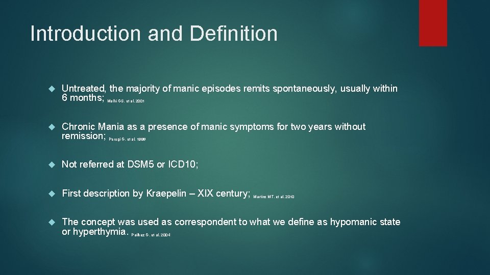 Introduction and Definition Untreated, the majority of manic episodes remits spontaneously, usually within 6