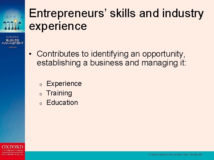 Entrepreneurs’ skills and industry experience • Contributes to identifying an opportunity, establishing a business