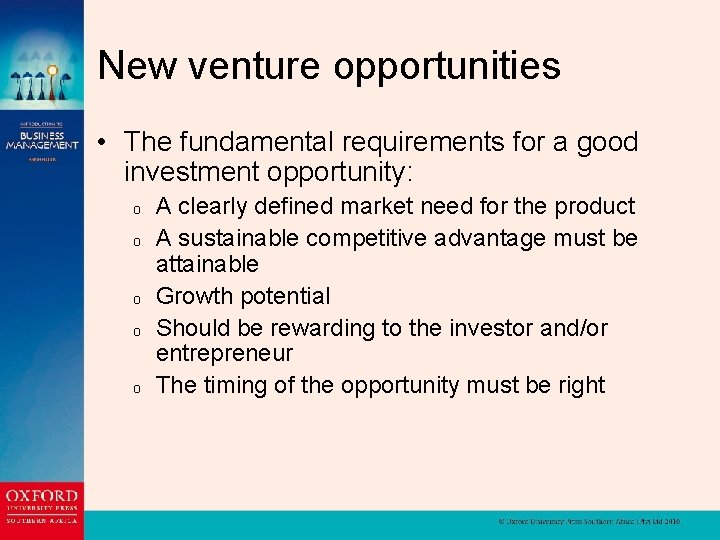 New venture opportunities • The fundamental requirements for a good investment opportunity: o o