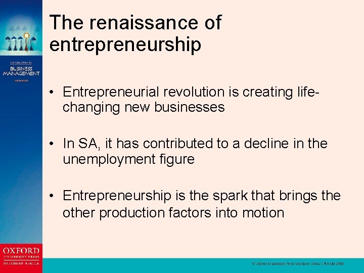 The renaissance of entrepreneurship • Entrepreneurial revolution is creating lifechanging new businesses • In