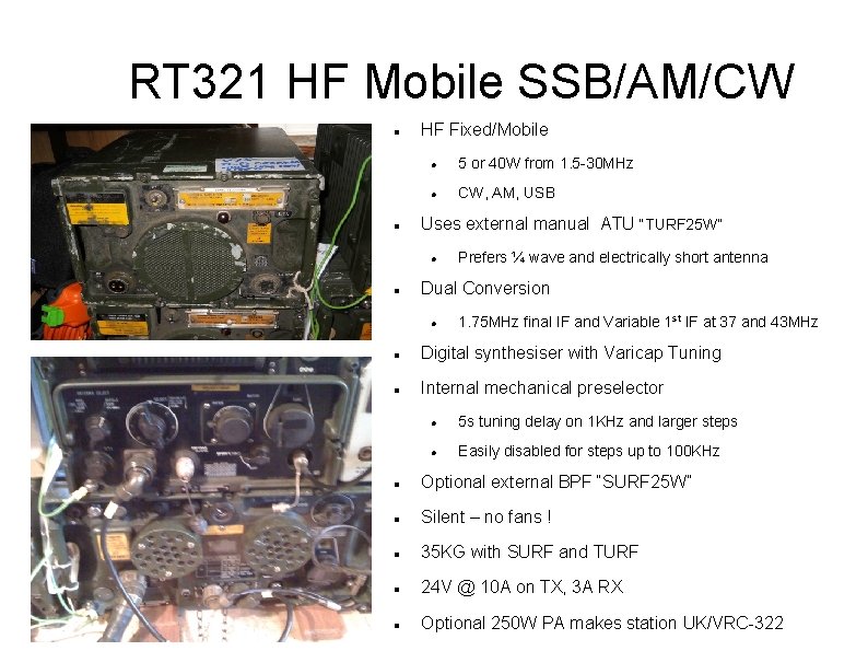 RT 321 HF Mobile SSB/AM/CW HF Fixed/Mobile 5 or 40 W from 1. 5